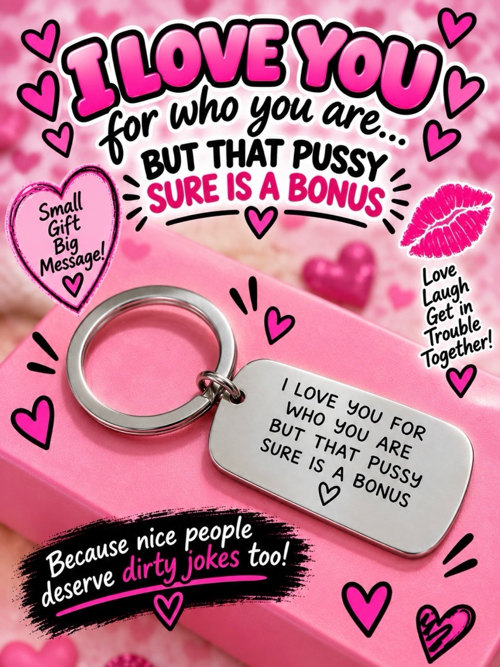 “I Love You For You But That P*ssy Sure Is A Bonus” Keychain - Silver Toned